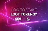 How to stake $LOOT and get your passive income?