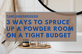3 Ways to Spruce up a Powder Room on a Tight Budget