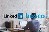 10 Reasons why Linkedin and Hosco are Essential for your Growth