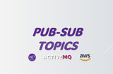 Build Pub-Sub Topics with Apache ActiveMQ, AWS & .NET