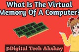 What Is The Virtual Memory Of A Computer?