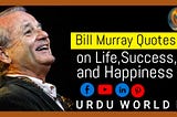 Quotes in Urdu by Bill Murray: Inspiring Words of Wisdom