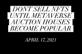 Don’t Sell NFTs Until Metaverse Auction Houses Become Popular