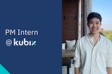 เปิดประสบการณ์ฝึกงาน Product Management ที่ Kubix