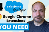 4 Salesforce Developer Google Chrome Extensions You NEED!