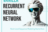 What is a Vanilla RNN?