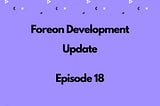 Foreon Fridays: Episode 18 — V2 Testnet Launch On Wednesday🌟