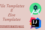 File Templates & Live Templates Android Studio — IntelliJ IDEA