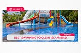 Best Swimming Pools in Islamabad