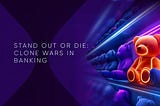 Clone Wars in Digital Banking: Copy-Paste UX Is Killing Differentiation