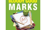 Book Summary: 13 Steps To Bloody Good Marks