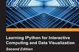 [EBOOK]-Learning Ipython for Interactive Computing and Data Visualization — Second Edition