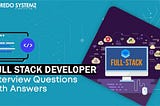 Full-Stack Development: 10 Advanced Interview Questions and Answers for Experienced Professionals