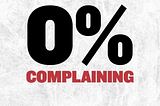 0% Complaining