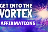 Get Into the Vortex Meditation | Affirmations Inspired by Abraham Hicks