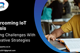 Overcoming IoT Thesis Writing Challenges with Innovative Strategies