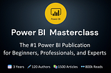 Power BI Masterclass: The #1 Power BI Publication for Beginners, Professionals, and Experts