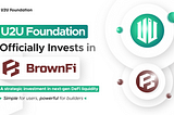 U2U Network invests in BrownFi to strengthen the DeFi infrastructure