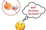 Why No Onion No Garlic?