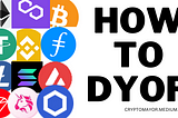 DYOR: How to Do Your Own Research before buying a Cryptocurrency.