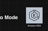 Finally…EKS Auto Mode is here…