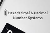 Hexadecimal & Decimal Number Systems