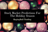 Stock Market Predictions For The Holiday Season