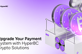 Where Can People Pay with Crypto? Revolutionize Your Business with HyperBC