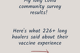 Here’s what over 226 long haulers from my Instagram community said about their vaccine experience