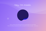 Meet Maslo, a digital companion