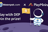 DEA and Moonpot partnership! Play with DEP, win the prize!