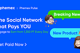 The Social Network that Pays You - PhemexPulse