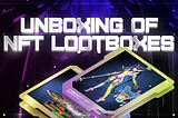 NFT Lootbox unpacking guide