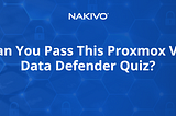 Quiz for Webinar: Backup for Proxmox VE: Best Practices for Data Security