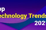 Top New Technology Trends for 2021