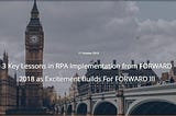 3 Key Lessons in RPA Implementation from FORWARD 2018 as Excitement Builds For FORWARD III
