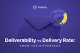 Email Deliverability vs. Email Delivery Rate: Know The Difference