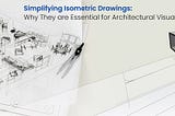 Isometric Drawings Made Easy: Understanding Their Role in Architecture