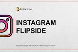 INSTAGRAM FLIPSIDE NEDİR?