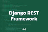 How To Create An API with Django REST Framework Quickly