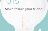 Parenting Pro Tip #015: Make Failure Your Friend