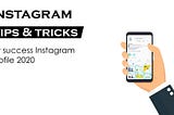 TIPS & TRICKS FOR SUCCESS INSTAGRAM PROFILE 2020