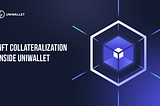 NFT COLLATERAL FEATURE in UniWallet