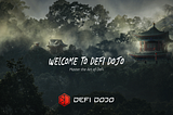 Learn the Secrets of DeFi DOJO: The Beginning