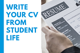 Start writing your CV from Student Life.