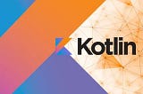 Kotlin — Abstract Class and Interface