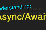 Truly understanding Async/Await