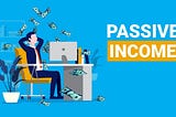 5 Easy Ways To Earn Passive Income