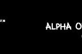 Day 15, 16, 17, 18 | Alpha out