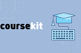 Introducing CourseKit: headless online course platform